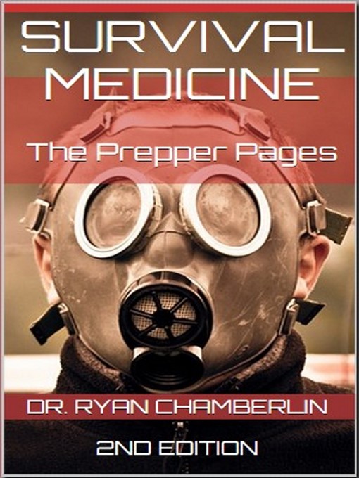 Title details for A Surgeon's Guide to Scavenging the Necessary Items for a Medical Kit, and Putting Them to Use While Bugging Out by Ryan Chamberlin - Available